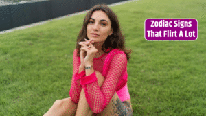 Top 5 Zodiac Signs That Flirt A Lot