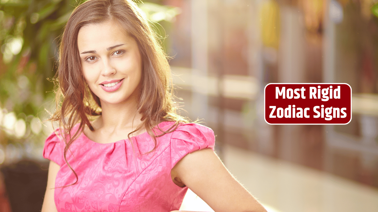 Top 5 Most Rigid Zodiac Signs
