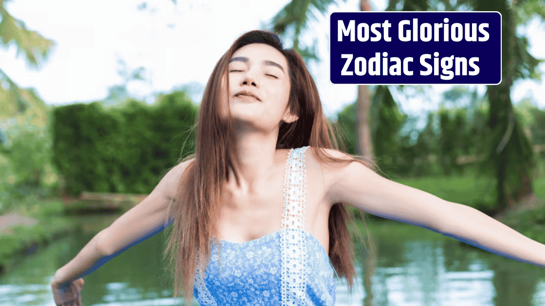 Top 5 Most Glorious Zodiac Signs